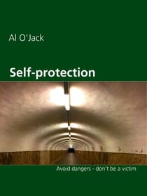 Self-protection - Avoid dangers - don't be a victim