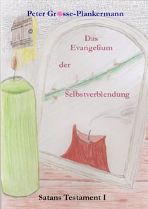 Satans Testament 1 - Das Evangelium der Selbstverblendung