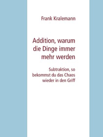 Addition, warum die Dinge immer mehr werden - Subtraktion, so bekommst du das Chaos wieder in den Griff