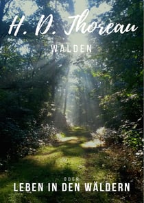 Walden - oder Leben in den Wäldern. Klassiker der Weltliteratur