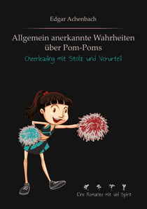 Allgemein anerkannte Wahrheiten über Pom-Poms - Cheerleading mit Stolz und Vorurteil