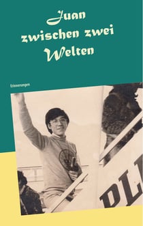 Juan zwischen zwei Welten - Erinnerungen