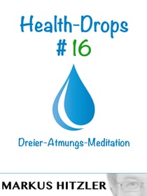 Health-Drops #016 - Dreier-Atmungs-Meditation
