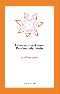 Lebensentwurf einer Psychoanalytikerin - Autobiographie