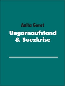 Ungarnaufstand & Suezkrise - Schauplätze des Kalten Krieges