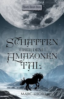 Schatten über dem Amazonental - Eine Vampir-Götter-Kurzgeschichte