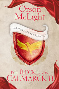 Der Recke von Calmarck 2 - Der Funke des Silbermantels
