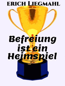 Befreiung ist ein Heimspiel