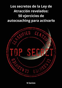 Los secretos de la Ley de Atracción revelados: - 50 ejercicios de autocoaching para activarlo