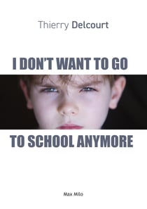 I Don't Want to Go to School Anymore - Essais - documents