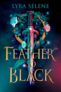 A Feather So Black - THE NUMBER ONE SUNDAY TIMES BESTSELLER