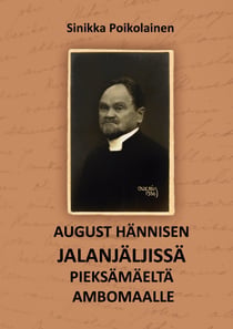 August Hännisen jalanjäljissä Pieksämäeltä Ambomaalle - August
