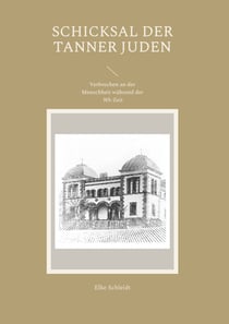 Schicksal der Tanner Juden - Verbrechen an der Menschheit während der NS-Zeit