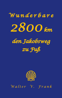 Wunderbare 2800 km den Jakobsweg zu Fuß