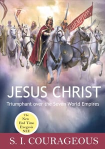 Jesus Christ - Triumphant over the Seven World Empires