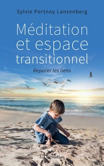 Méditation et espace transitionnel - Réparer les liens