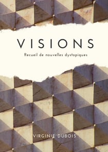 Visions - Recueil de nouvelles dystopiques