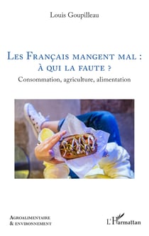 Les Français mangent mal : à qui la faute ? - Consommation, agriculture, alimentation