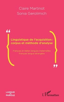 Linguistique de l'acquisition : corpus et méthode d'analyse - Français et italien langues maternelles-Français langue étrangère