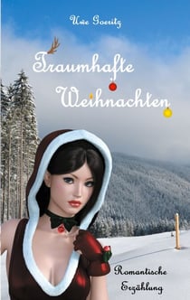 Traumhafte Weihnachten - Romantische Erzählung