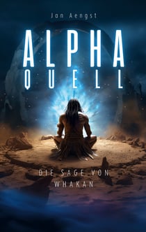 Alpha Quell - Die Sage von Whakan
