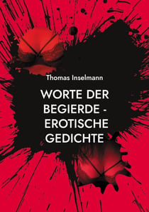 Worte der Begierde - erotische Gedichte