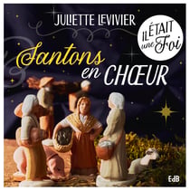 Santons en choeur - Il était une foi
