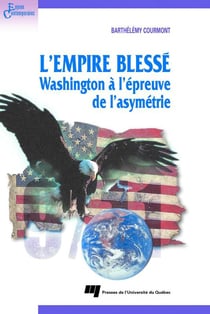 L'empire blessé - Washington à l'épreuve de l'asymétrie