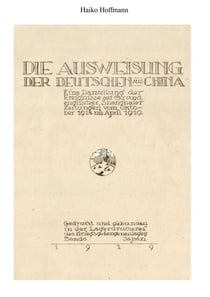 Die Ausweisung der Deutschen aus China - Eine Darstellung der Ereignisse aufgrund englischer, Shanghaier Zeitungen vom Oktober 1918 bis April 1919