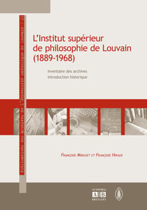 L'Institut supérieur de philosophie de Louvain (1889-1968) - Inventaire des archives - Introduction historique