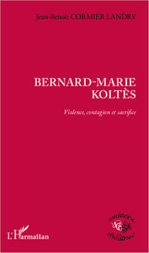 Bernard-Marie Koltès - Violence, contagion et sacrifice