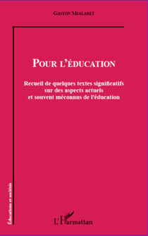 Pour l'éducation - Recueil de quelques textes significatifs sur des aspects actuels et souvent méconnus de l'éducation
