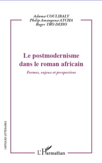 Le postmodernisme dans le roman africain - Formes, enjeux et perspectives