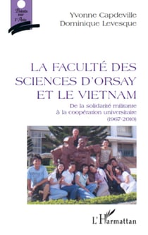 Faculté des sciences d'Orsay et le Vietnam - De la solidarité militante à la coopération universitaire (1967-2010)