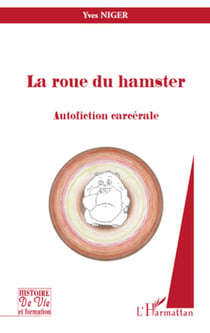La roue du hamster - Autofiction carcérale