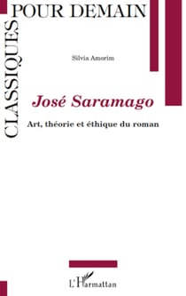 José Saramago - Art, théorie et éthique du roman