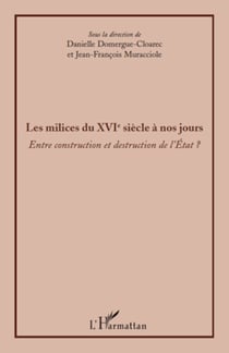Les milices du XVIè siècle à nos jours - Entre construction et destruction de l'Etat