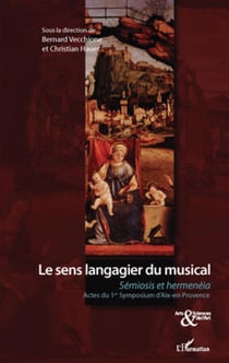 Le sens langagier du musical - Sémiosis et hermenéia - Actes du 1er Symposium d'Aix-en-Provence
