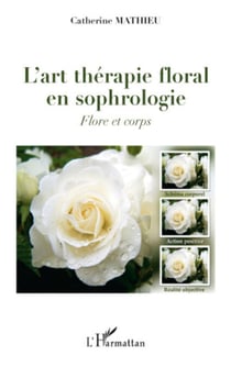 L'art thérapie floral en sophrologie - Flore et corps