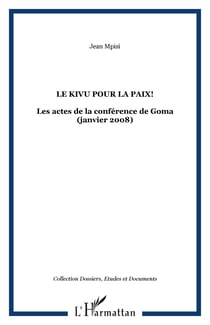 Le Kivu pour la paix! - Les actes de la conférence de Goma (janvier 2008)