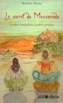 Le secret de Messaouda - Contes tunisiens judéo-arabes