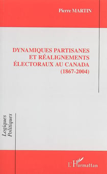 Dynamiques partisanes et réalignements électoraux au Canada (1867-2004)