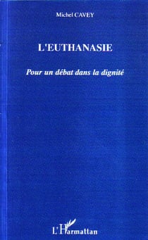 L'euthanasie - Pour un débat dans la dignité