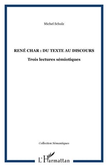René Char : du texte au discours - Trois lectures sémiotiques