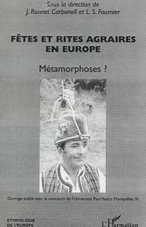 Fêtes et rites agraires en Europe - Métamorphoses ?