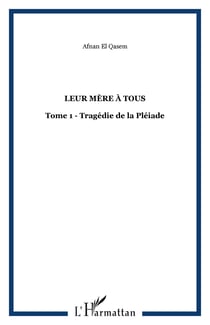 Leur mère à tous - Tome 1 - Tragédie de la Pléiade