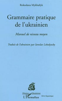 Grammaire pratique de l'Ukrainien - Manuel de niveau moyen