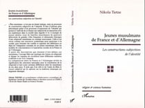 JEUNES MUSULMANS DE FRANCE ET D'ALLEMAGNE - Les constructions subjectives de l�identité