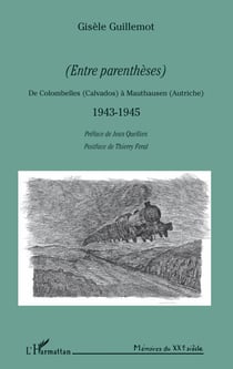 (ENTRE PARENTHESES) - De Colombelles (Calvados) à Manthausen (Autriche) 1943-1945