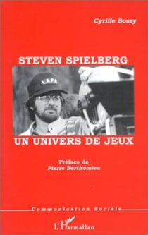 STEVEN SPIELBERG - Un univers de jeux